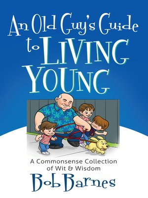 cover image of An Old Guy's Guide to Living Young